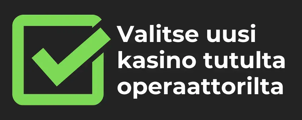 Valitse uusi kasino tutulta operaattorilta